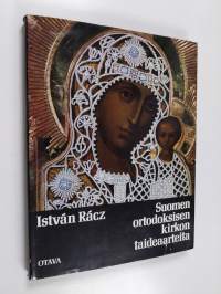 Suomen ortodoksisen kirkon taideaarteita Kuopion ortodoksisessa kirkkomuseossa = Art treasures of the eastern orthodox church of Finland in the Kuopio orthodox ch...