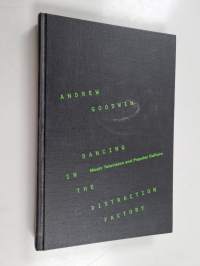 Dancing in the distraction factory : music television and popular culture