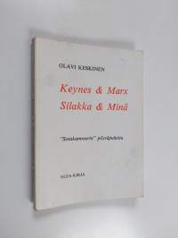 Keynes &amp; Marx, Silakka &amp; Minä : &quot;sotakamreerin&quot; pöytäpuheita