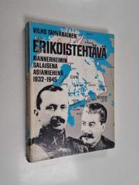 Erikoistehtävä : Mannerheimin salaisen asiamiehenä 1932-1945