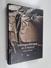 Vahingonkorvaus : laki ja käytännöt