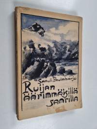 Ruijan äärimmäisillä saarilla (signeerattu, tekijän omiste)