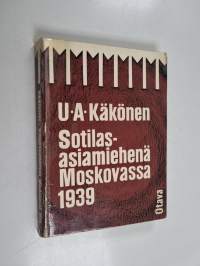 Sotilasasiamiehenä Moskovassa 1939