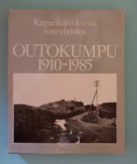 Outokumpu 1910-1985. Kuparikaivoksesta suuryhtiöksi + Vihkonen: Outokumpu sotavuosina.   ( Yrityshistoriikki, teollisuushistoria )