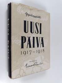 Itsenäisyyslehti Uusi päivä 1917-1918 : vaiheet - sisällys - merkitys