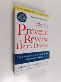 Prevent and Reverse Heart Disease - The Revolutionary, Scientifically Proven, Nutrition-Based Cure