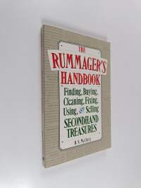 The Rummager&#039;s Handbook : Finding, Buying, Cleaning, Fixing, Using and Selling Secondhand Treasures
