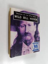 Heroes of the wild west : wild bill hickock