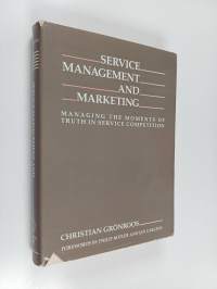 Service management and marketing : managing the moments of truth in service competition