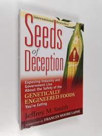 Seeds of Deception - Exposing Industry and Government Lies about the Safety of the Genetically Engineered Foods You&#039;re Eating