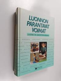Luonnon parantavat voimat : laajennetun lääketieteen käsikirja