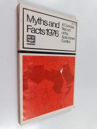 Myths and facts 1976 : a concise record of the Arab-Israeli conflict