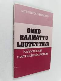 Onko Raamattu luotettava? : Kannanottoja raamattukeskusteluun