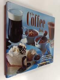 The Coffee Book : More Than 40 Delicious and Refreshing Recipes for Drinks and Desserts