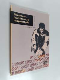 Muuraus-, laatoitus- ja rappaustyöt