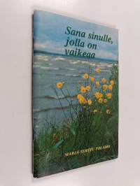 Sana sinulle, jolla on vaikeaa : Jobin kirjan sanomaa