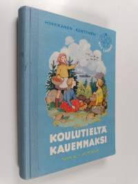 Koulutieltä kauemmaksi : kansakoulun 4. tai 3. luokalle (näytekappale)
