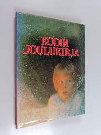 Kodin joulukirja : joulutapoja, kertomuksia ja jouluista askartelua eri puolilta maailmaa