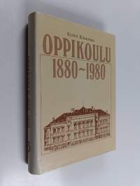 Oppikoulu 1880-1980 : oppikoulu ja sen opettajat koulujärjestyksestä peruskouluun (numeroitu)