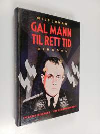 Gal mann til rett tid - Ns-minister Sverre Riisnaes ; een psykobiografi