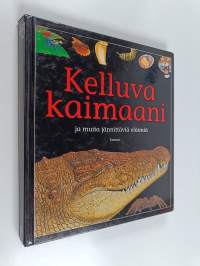 Kelluva kaimaani ja muita jännittäviä eläimiä