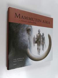 Mammutin aika : elämää jääkaudella
