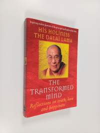 The Transformed Mind : Reflections on Truth, Love and Happiness