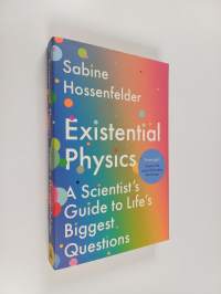 Existential Physics - A Scientist&#039;s Guide to Life&#039;s Biggest Questions