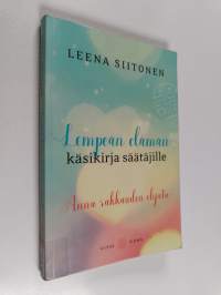 Lempeän elämän käsikirja säätäjille : Anna rakkauden ohjata