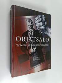 Orjatsalo : taiteilija politiikan kurimuksessa