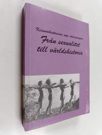 Kvinnohistoriens nya utmaningar : från sexualitet till världshistoria : konferensrapport från det IV Nordiska kvinnohistorikermötet 27-30 maj 1993, Tammerfors