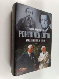Pohjoinen liitto : Wallenbergit ja Suomi - Wallenbergit ja Suomi