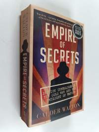 Empire of Secrets - British Intelligence, the Cold War and the Twilight of Empire