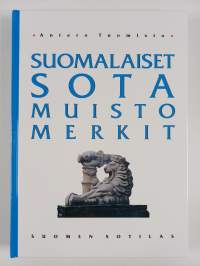 Suomalaiset sotamuistomerkit : sotiemme muistomerkit Pähkinäsaaren rauhasta 1323 nykypäivään 1998