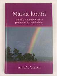 Matka kotiin : valmistautuminen elämän perimmäiseen seikkailuun