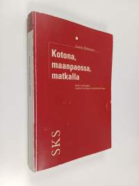 Kotona, maanpaossa, matkalla : kodin merkitykset maahanmuuttajien omaelämäkerroissa