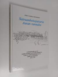 Sairaanhoitajattaria Auran rannalta : lääninsairaalan sairaanhoitajatarkursseista Turun terveydenhuolto-oppilaitokseksi 1893-1993