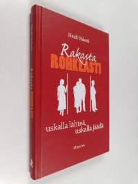 Rakasta rohkeasti : uskalla lähteä, uskalla jäädä
