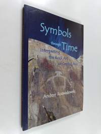 Symbols Through Time : Interpreting the Rock Art of Central Asia