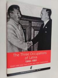 The Three Occupations of Latvia 1940-1991 - Soviet and Nazi take-overs and their consequences