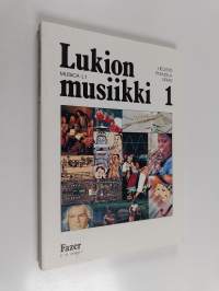 Lukion musiikki 1 - Musica L1 : lukion ensimmäisen luokan musiikin oppikirja