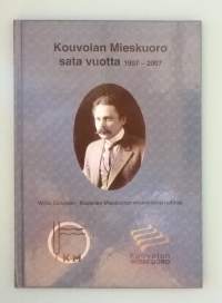 Kouvolan Mieskuoro sata vuotta 1907 - 2007.