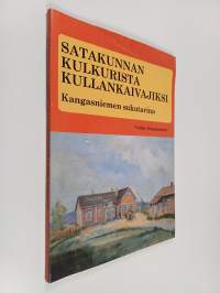 Satakunnan kulkurista kullankaivajiksi : Kangasniemen erään sukuhaaran tarina 1850-luvulta 1980-luvun lopulle