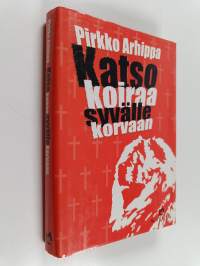 Katso koiraa syvälle korvaan : jännitysromaani