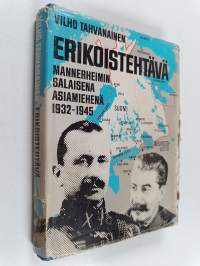 Erikoistehtävä : Mannerheimin salaisena asiamiehenä 1932-1945