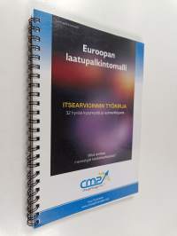 Euroopan laatupalkintomalli : 32 hyvää kysymystä ja esimerkkiparia : itsearvioinnin työkirja