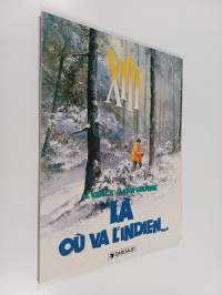 XIII : Là où va l&#039;indien...