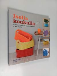 Isolla koukulla : virkkaa räsyistä kodintavaroita ja asusteita