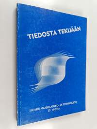 Tiedosta tekijään : Suomen matemaatikko- ja fyysikkoliitto 30 vuotta