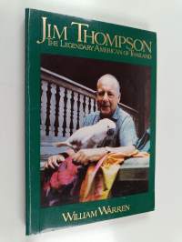 Jim Thompson : the legendary American of Thailand : the remarkable career and strange disappearance of Jim Thompson